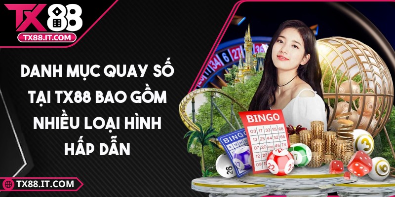 tx88 - Trang Chủ Danh mục quay số tại TX88 bao gồm nhiều loại hình hấp dẫn