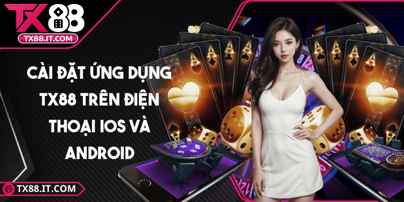 tx88 - Trang Chủ Cài đặt ứng dụng TX88 trên điện thoại iOS và Android